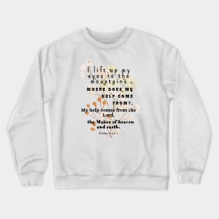 Psalm 121:1-2, Famous Bible Verse. Crewneck Sweatshirt